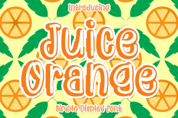Juice Orange: The Joyful Display Font That Brings Energy to Your Projects